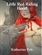 Little Red Riding-Hood, Katharine Pyle