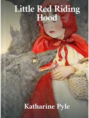 Little Red Riding-Hood, Katharine Pyle