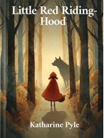 Little Red Riding-Hood, Katharine Pyle