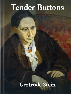 Tender Buttons, Gertrude Stein