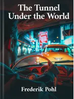 The Tunnel Under the World, Frederik Pohl