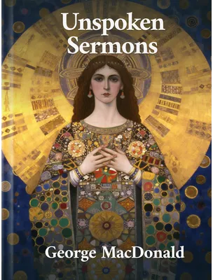 Unspoken Sermons, George MacDonald