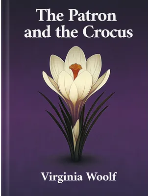 The Patron and the Crocus, Virginia Woolf