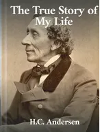 The True Story of My Life, Hans Christian Andersen