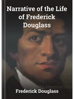 The Narrative of the Life of Frederick Douglass, Frederick Douglass