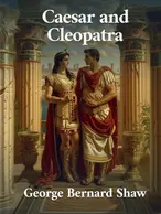 Caesar and Cleopatra, George Bernard Shaw