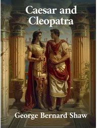 Caesar and Cleopatra, George Bernard Shaw