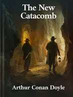 The New Catacomb, Arthur Conan Doyle