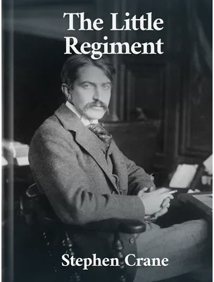 The Little Regiment, Stephen Crane