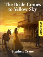 The Bride Comes to Yellow Sky (adapted), Stephen Crane