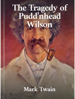 The Tragedy of Pudd’nhead Wilson, Mark Twain 