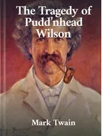The Tragedy of Pudd’nhead Wilson, Mark Twain