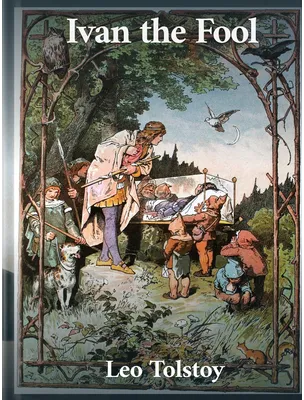 Iván the Fool: A Fairy-Tale, Leo Tolstoy