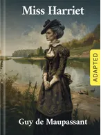 Miss Harriet (adapted), Guy de Maupassant