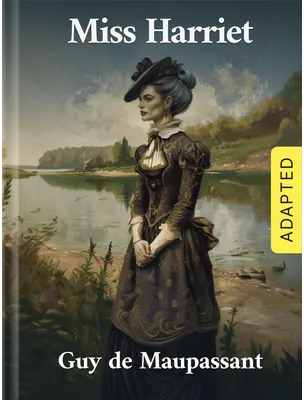 Miss Harriet (adapted), Guy de Maupassant