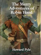 The Merry Adventures of Robin Hood, Howard Pyle