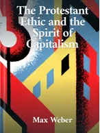 The Protestant Ethic and the Spirit of Capitalism, Max Weber
