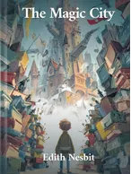 The Magic City, Edith Nesbit