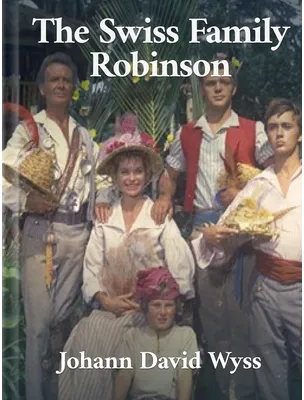 The Swiss Family Robinson, Johann David Wyss