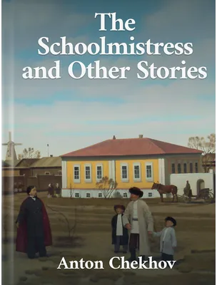 The Schoolmistress and Other Stories, Anton Chekhov