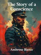 The Story of a Conscience, Ambrose Bierce