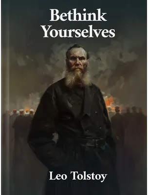 “Bethink Yourselves!”, Leo Tolstoy