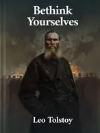 “Bethink Yourselves!”, Leo Tolstoy