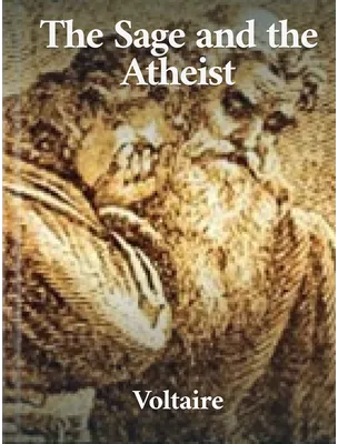 The Sage and the Atheist, Voltaire