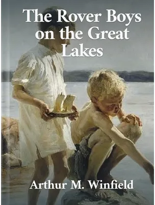 The Rover Boys on the Great Lakes, Arthur M. Winfield