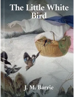The Little White Bird, J. M. Barrie