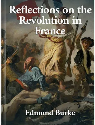 Reflections on the Revolution in France, Edmund Burke
