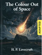 The Colour Out of Space (adapted), H. P. Lovecraft