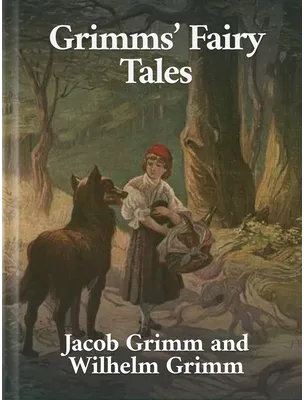 Grimms’ Fairy Tales, Jacob Grimm and Wilhelm Grimm