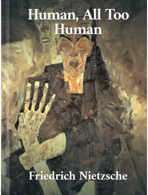 Human, All Too Human, Friedrich Nietzsche
