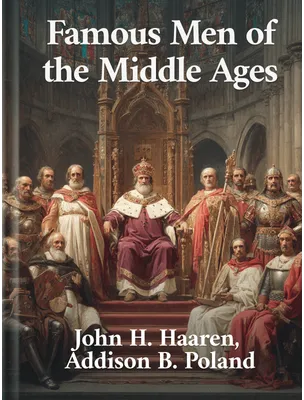 Famous Men of the Middle Ages, John H. Haaren, Addison B. Poland