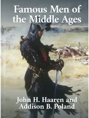 Famous Men of the Middle Ages, John H. Haaren, Addison B. Poland