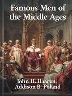 Famous Men of the Middle Ages, John H. Haaren, Addison B. Poland
