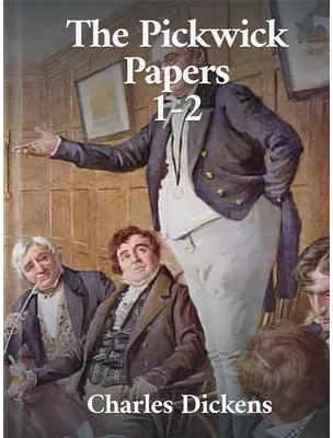 The Pickwick Papers 1-2, Charles Dickens