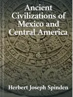 Ancient Civilizations of Mexico and Central America, Herbert Joseph Spinden