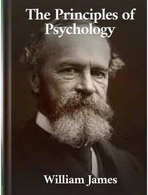 The Principles of Psychology, William James