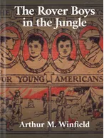 The Rover Boys in the Jungle, Arthur M. Winfield