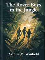 The Rover Boys in the Jungle, Arthur M. Winfield
