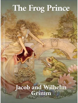 The Frog-Prince, Jacob and Wilhelm Grimm
