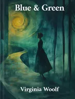 Blue & Green, Virginia Woolf