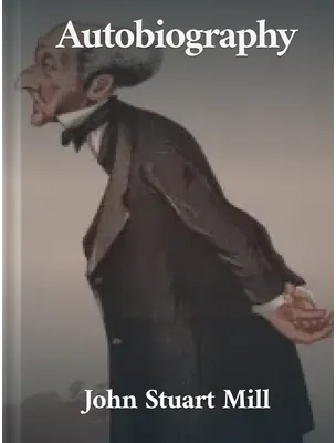 Autobiography, John Stuart Mill