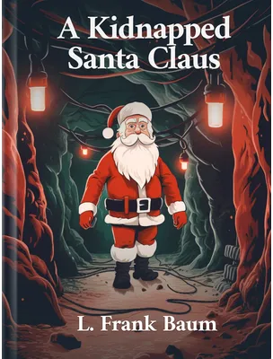 A Kidnapped Santa Claus, L. Frank Baum