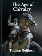 The Age of Chivalry, Thomas Bulfinch