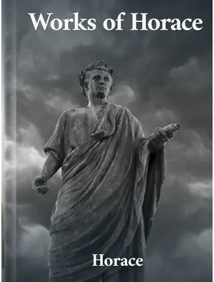 The Works of Horace, Horace