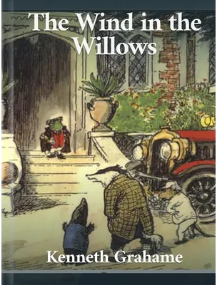 The Wind in the Willows, Kenneth Grahame