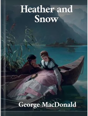 Heather and Snow, George MacDonald